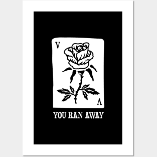 You Ran Away Posters and Art